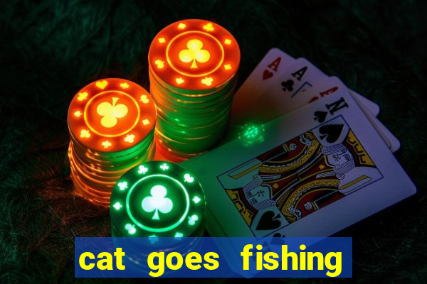 cat goes fishing free download